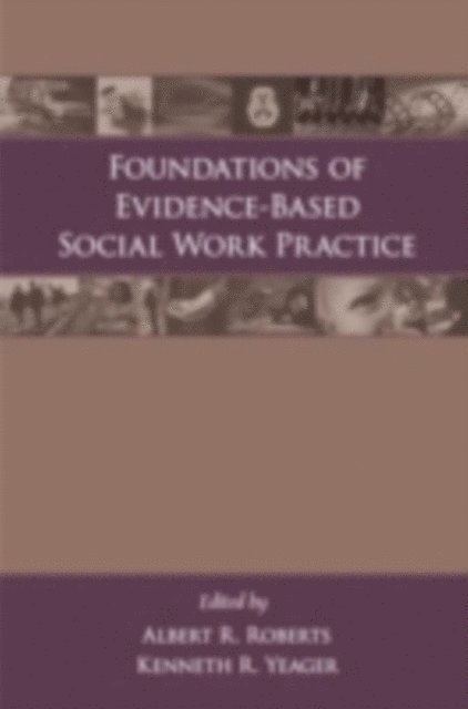 Kenneth R. Yeager, Albert R. Roberts - Foundations of Evidence-Based Social Work Practice, E-bok