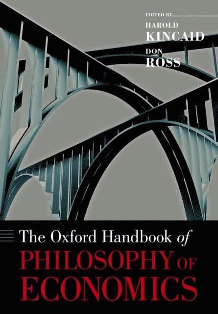 Don Ross, Harold Kincaid - Oxford Handbook of Philosophy of Economics, E-bok