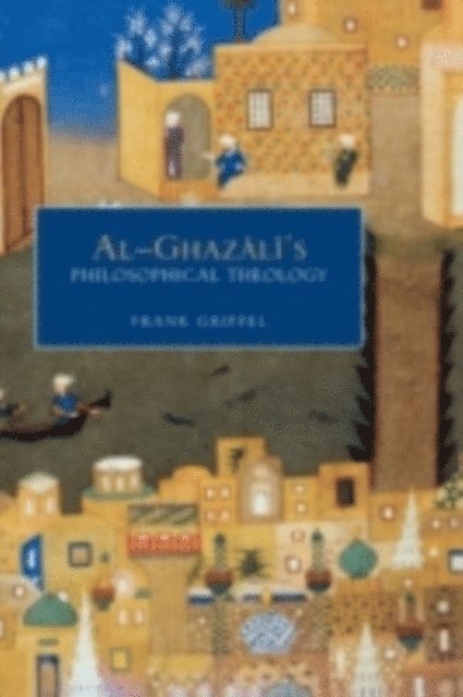 Frank Griffel - Al-Ghazali's Philosophical Theology, E-bok