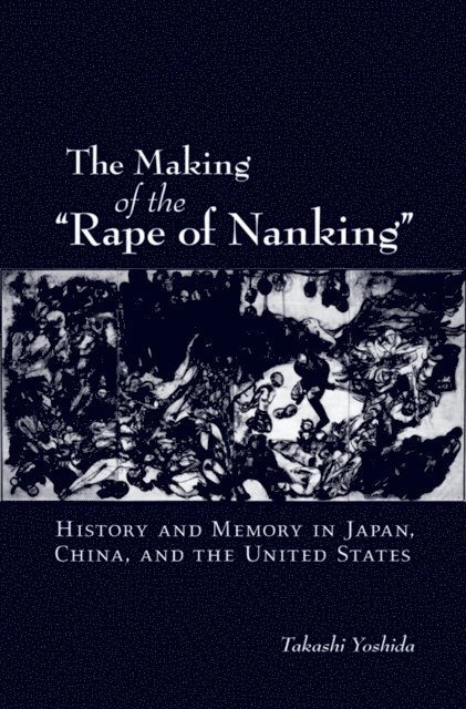Takashi Yoshida - Making of the &quote;Rape of Nanking&quote;, E-bok