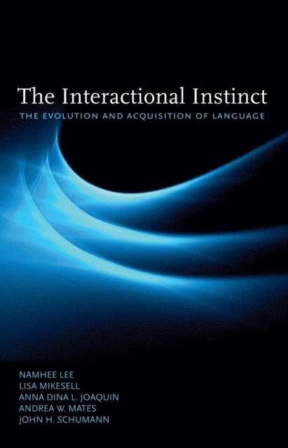 John H. Schumann, Andrea W. Mates, Anna Dina L. Joaquin, Lisa Mikesell, Namhee Lee - Interactional Instinct, E-bok