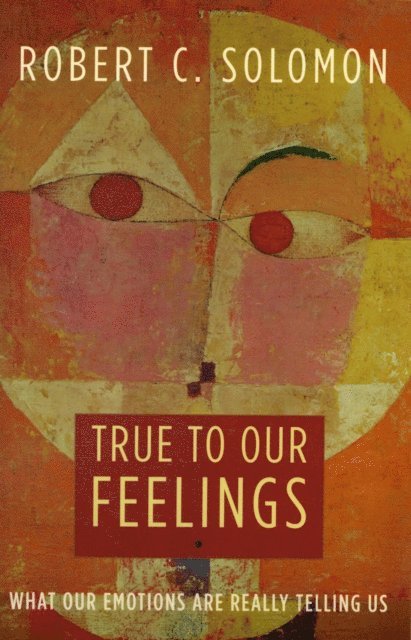 Robert C. Solomon - True to Our Feelings, E-bok