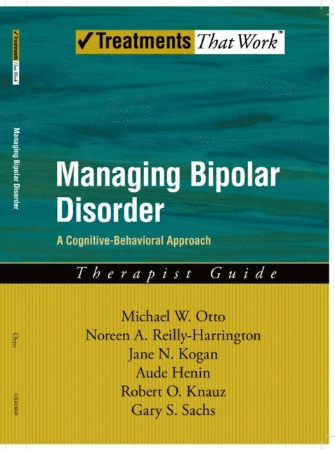 Gary S. Sachs, Robert O. Knauz, Aude Henin, Jane N. Kogan, Noreen Reilly-Harrington, Michael Otto - Managing Bipolar Disorder, E-bok