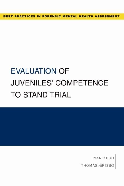 Thomas Grisso, Ivan Kruh - Evaluation of Juveniles' Competence to Stand Trial, E-bok