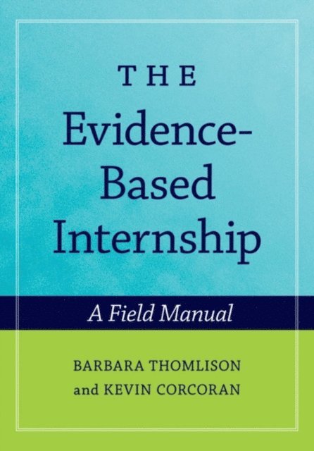 Kevin Corcoran, Barbara Thomlison - Evidence-Based Internship, E-bok