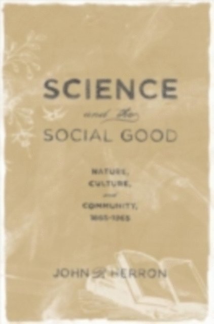 John P. Herron - Science and the Social Good, E-bok