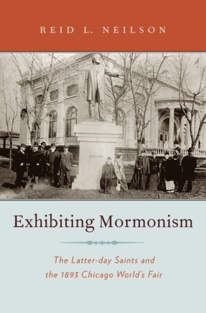 Reid Neilson - Exhibiting Mormonism, E-bok