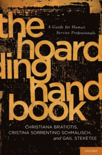 Gail Steketee, Cristina Sorrentino Schmalisch, Christiana Bratiotis - Hoarding Handbook, E-bok