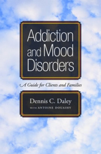 Dennis C. Daley - Addiction and Mood Disorders, E-bok