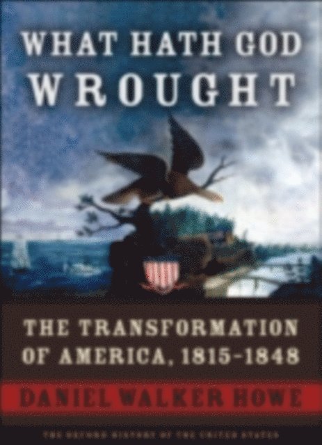 Daniel Walker Howe - What Hath God Wrought, E-bok