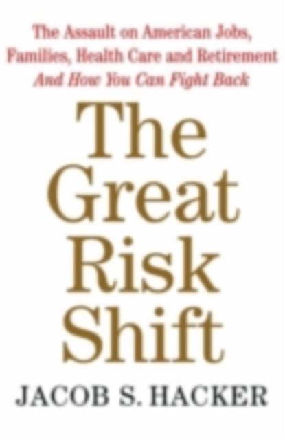 Jacob S. Hacker - Great Risk Shift, E-bok