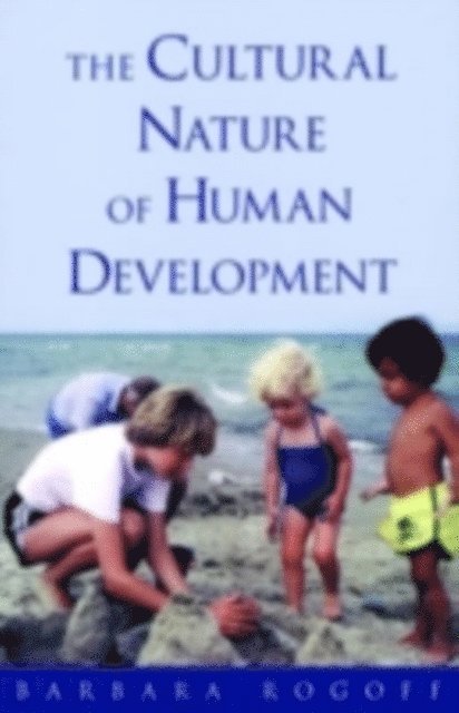 Barbara Rogoff - Cultural Nature of Human Development, E-bok