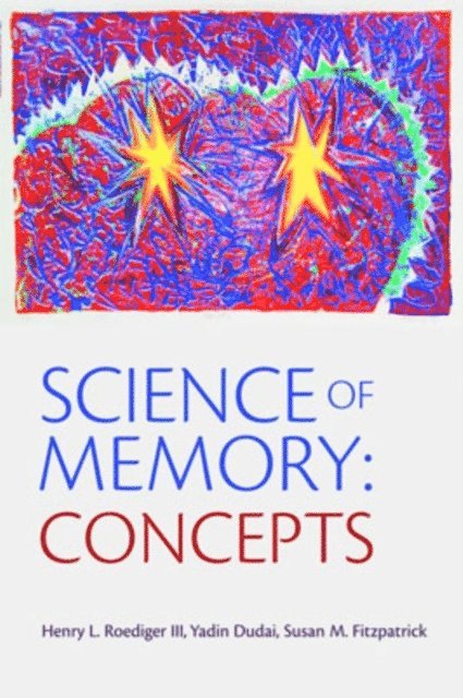 Susan M. Fitzpatrick, Yadin Dudai, Henry L. Roediger III - Science of Memory, E-bok