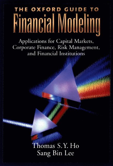 Sang Bin Lee, Thomas S. Y. Ho - Oxford Guide to Financial Modeling, E-bok