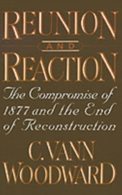 C. Vann Woodward - Reunion and Reaction, E-bok
