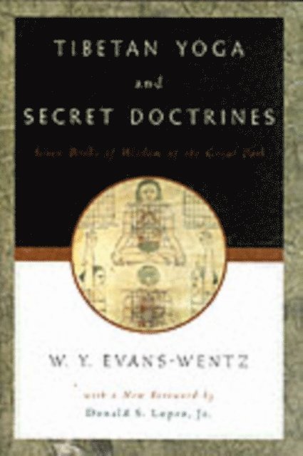 W. Y. Evans-Wentz - Tibetan Yoga and Secret Doctrines, E-bok