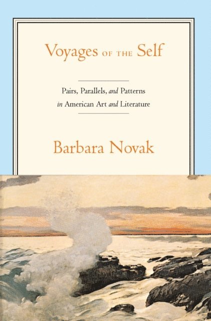 Barbara Novak - Voyages of the Self, E-bok