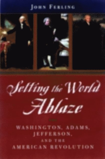 John Ferling - Setting the World Ablaze, E-bok