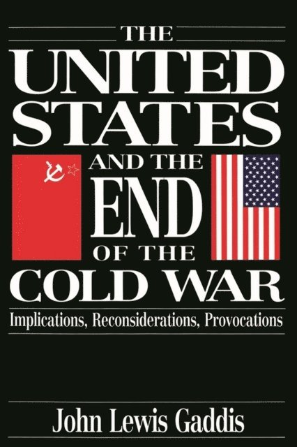 John Lewis Gaddis - United States and the End of the Cold War, E-bok