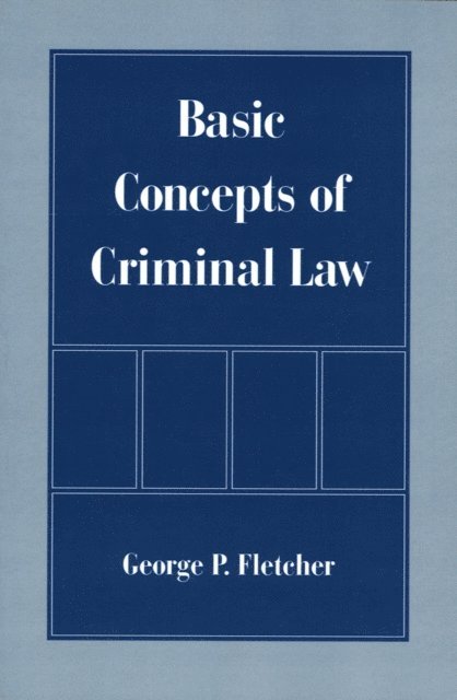 George P. Fletcher - Basic Concepts of Criminal Law, E-bok
