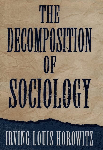 Irving Louis Horowitz - Decomposition of Sociology, E-bok