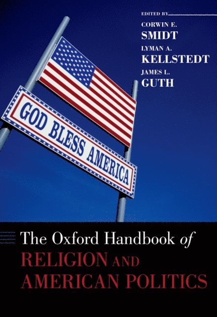 James L. Guth, Lyman Kellstedt, Corwin Smidt - Oxford Handbook of Religion and American Politics, E-bok