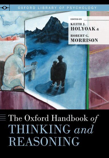 HOLYOAK, Keith J. Holyoak, Ph.D., Robert G. Morrison, Ph.D. - The Oxford Handbook of Thinking and Reasoning, Inbunden