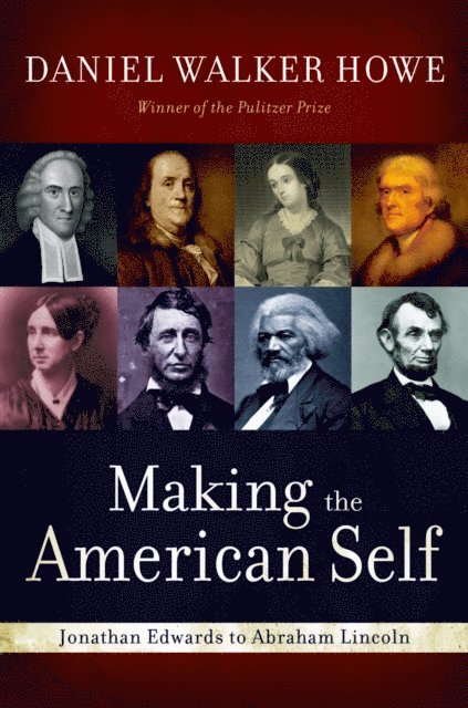Daniel Walker Howe - Making the American Self, E-bok