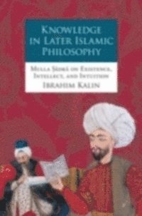 Ibrahim Kalin - Knowledge in Later Islamic Philosophy, E-bok