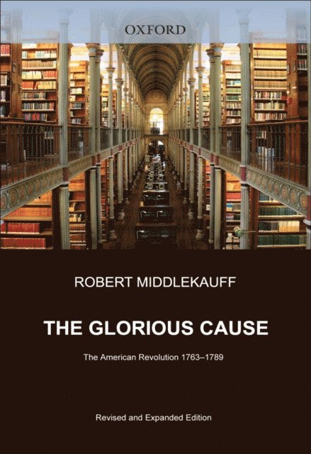 Robert Middlekauff - Glorious Cause, E-bok
