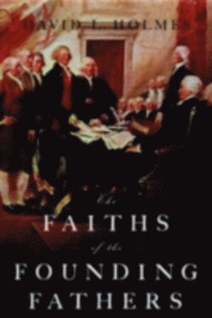 David L. Holmes - Faiths of the Founding Fathers, E-bok