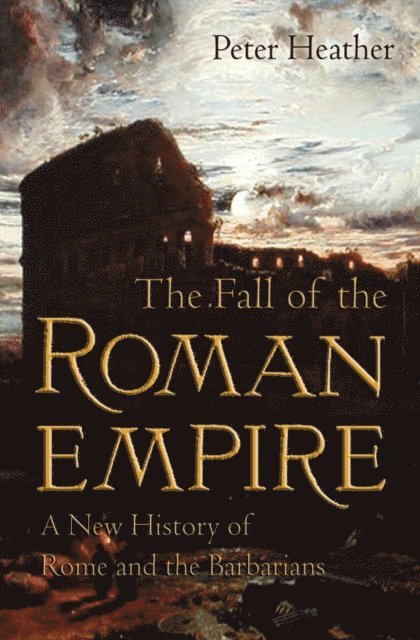 Peter Heather - Fall of the Roman Empire, E-bok