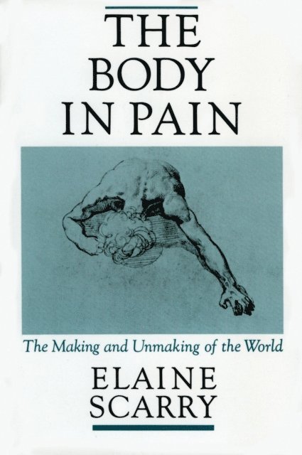 Elaine Scarry - Body in Pain, E-bok