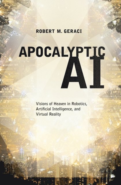 Robert M. Geraci - Apocalyptic AI, E-bok. Tillgänglighet: Lägg i varukorg