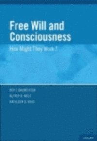 Kathleen Vohs, Alfred Mele, Roy Baumeister - Free Will and Consciousness, E-bok