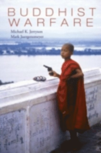 Mark Juergensmeyer, Michael Jerryson - Buddhist Warfare, E-bok