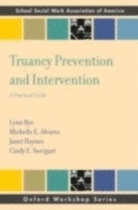 Cindy E. Sweigart, Janet Haynes, Michelle E. Alvarez, Lynn Bye - Truancy Prevention and Intervention, E-bok