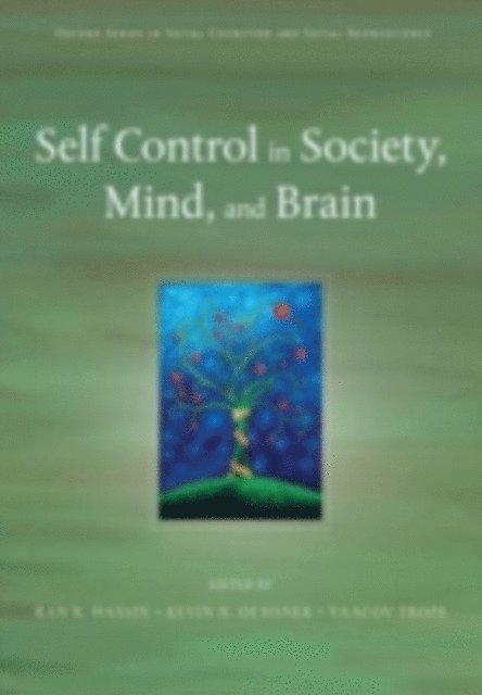 Yaacov Trope, Kevin Ochsner, Ran Hassin - Self Control in Society, Mind, and Brain, E-bok