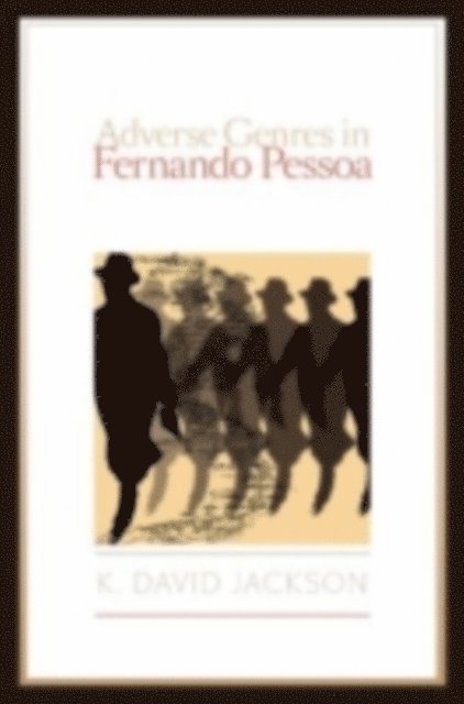 K. David Jackson - Adverse Genres in Fernando Pessoa, E-bok