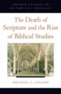 Michael C. Legaspi - Death of Scripture and the Rise of Biblical Studies, E-bok. Tillgänglighet: Lägg i varukorg