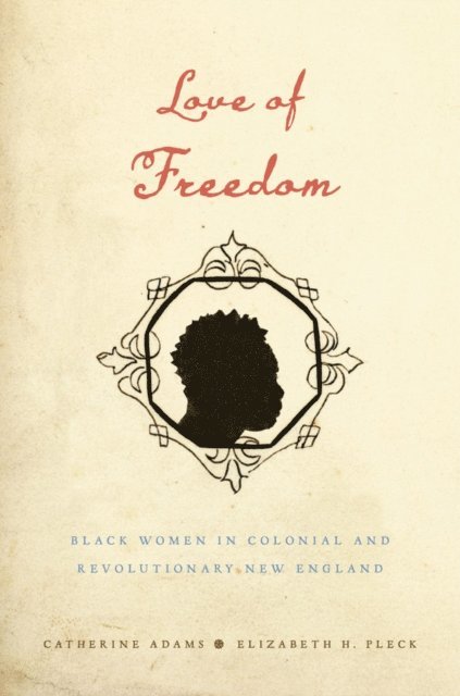 Elizabeth H. Pleck, Catherine Adams - Love of Freedom, E-bok