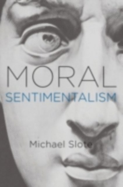 Michael Slote - Moral Sentimentalism, E-bok