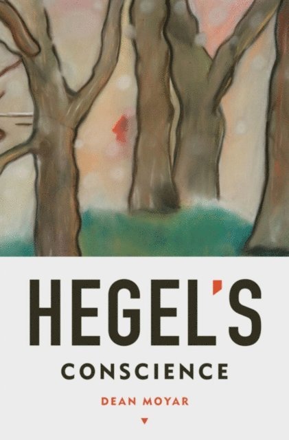 Dean Moyar - Hegel's Conscience, E-bok