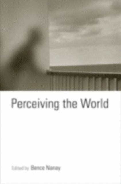Bence Nanay - Perceiving the World, E-bok