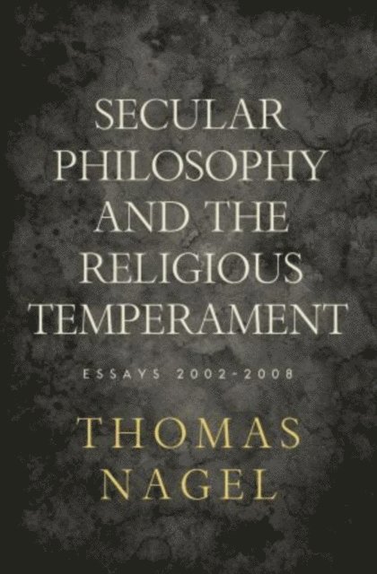 Thomas Nagel - Secular Philosophy and the Religious Temperament, E-bok