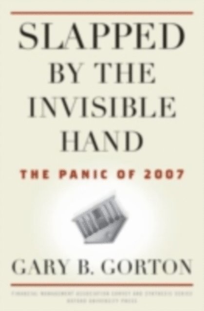 Gary B. Gorton - Slapped by the Invisible Hand, E-bok