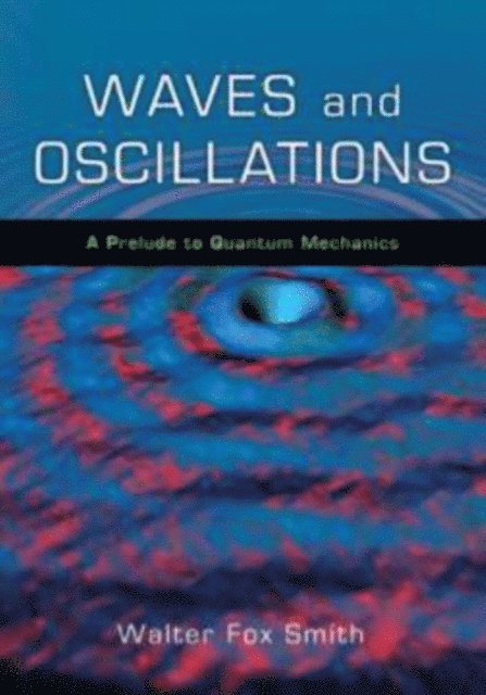Walter Fox Smith - Waves and Oscillations, E-bok
