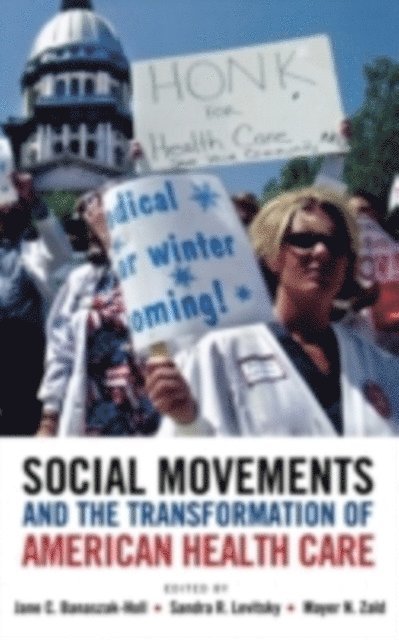 Mayer N. Zald, Sandra R. Levitsky, Jane C. Banaszak-Holl - Social Movements and the Transformation of American Health Care, E-bok