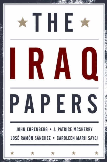 Caroleen Marji Sayej, Jose Ramon Sanchez, J. Patrice McSherry, John Ehrenberg - Iraq Papers, E-bok