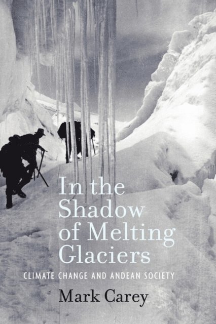Mark Carey - In the Shadow of Melting Glaciers, E-bok
